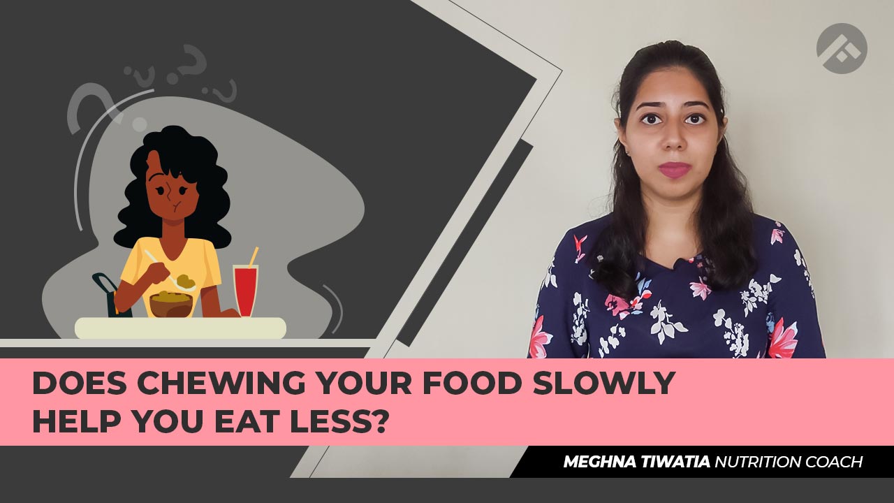 Does Chewing your Food Help you Eat Less?