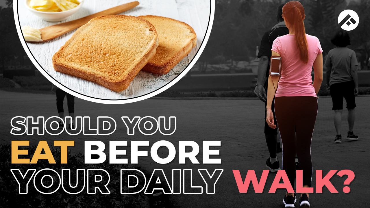 Should You Eat Before Your Daily Walk?