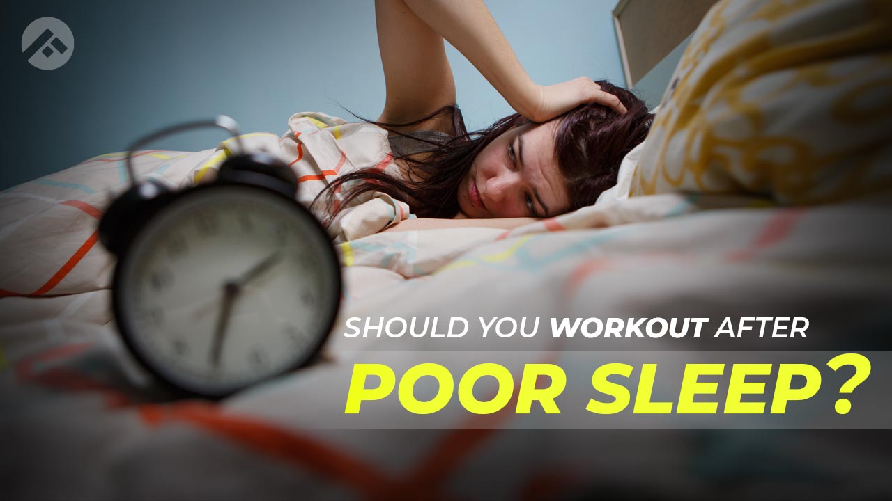 Should You Workout After Poor Sleep?