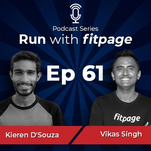 Ep 61: Kieren D’Souza, First Indian to Win La Ultra 111, Talks About The Training Principles Of Ultramarathons And Evolution Of Ultra Running in India
