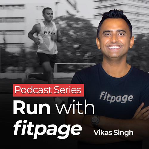 Ep 58: Vikas Appeals to ‘Move More and Eat Less’ and Shares Key Notes From the First Year of Run with Fitpage