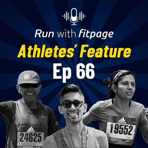 Ep 66: Boston Marathon Qualification, Training, and Race Experiences From 3 of its Finishers, Tanmaya Karmakar, Kumar Rao, and Dilip Kumar
