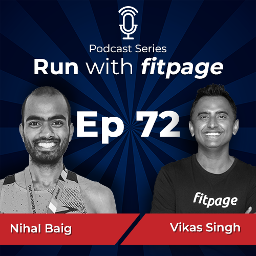 Ep 72: Athlete Feature: Nihal Baig on his Marathon Journey from 3:19 to 2:31hrs, Principles of Progression and Performance Improvements