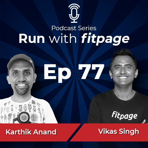 Ep 77: Athlete Feature: Karthik Anand On His Marathon Journey From 5:20 Hours to Sub3