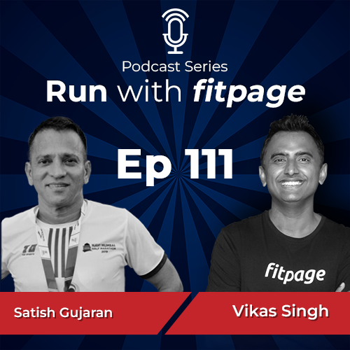 Ep 111: Satish Gujaran On His Journey From Being A Chainsmoker To 11x Comrades Finisher