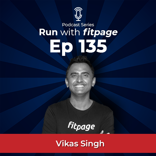 Ep 135: A Comprehensive Guide to Fitness and Nutrition, with Vikas Singh, Founder of Fitpage