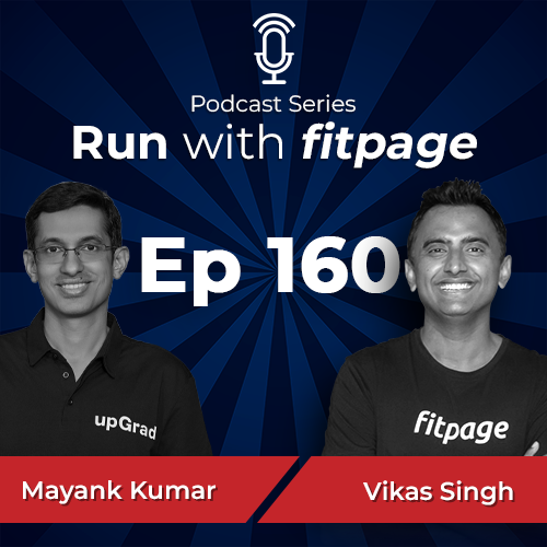 Ep 160: Sub-4 Hours Marathon with Mayank Kumar, Co-Founder & MD at UpGrad